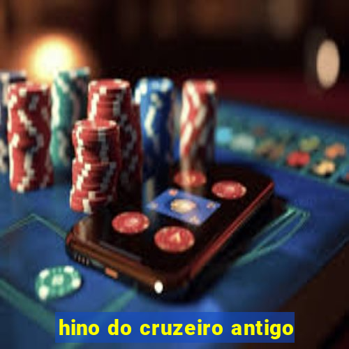 hino do cruzeiro antigo